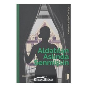 Aldatılan Aslında Senmişsin - Füsun Çağlar Yurtman
