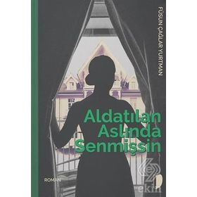 Aldatılan Aslında Senmişsin - Füsun Çağlar Yurtman
