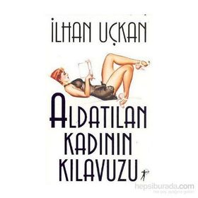 Aldatılan Kadının Kılavuzu - İlhan Uçkan