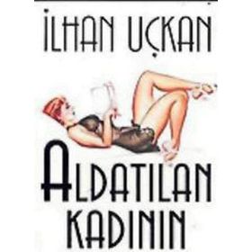 Aldatılan Kadının Kılavuzu - İlhan Uçkan