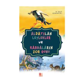Aldatılan Leylekler ve Kargaların Zor Günü - Talat Uzunyaylalı