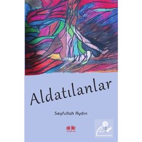 Aldatılanlar - Seyfullah Aydın