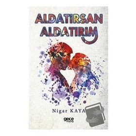 Aldatırsan Aldatırım - Nigar Kaya