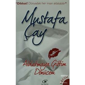 ALDATMAYA GITTIM, DÖNÜCEM - MUSTAFA ÇAY