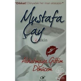 ALDATMAYA GITTIM, DÖNÜCEM - MUSTAFA ÇAY
