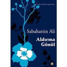 Aldırma Gönül - Sabahattin Ali
