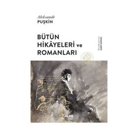 Aleksandr Puşkin - Hikayeleri ve Romanları - Alfa Yayıncılık