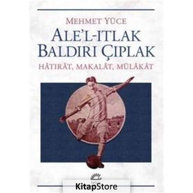 Ale’l-Itlak Baldırı Çıplak - Mehmet Yüce