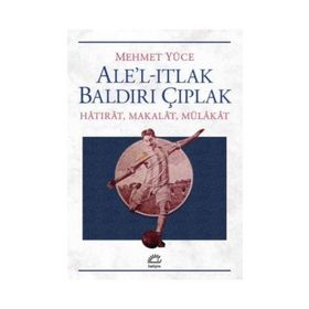 Ale’l-Itlak Baldırı Çıplak - Mehmet Yüce
