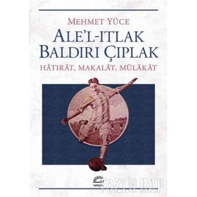 Ale’l-Itlak Baldırı Çıplak - Mehmet Yüce