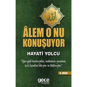 Alem O'nu Konuşuyor 1.Cilt / Hayati Yolcu