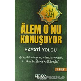 Alem O'nu Konuşuyor 1.Cilt / Hayati Yolcu