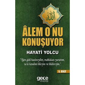 Alem O'nu Konuşuyor 1.Cilt / Hayati Yolcu
