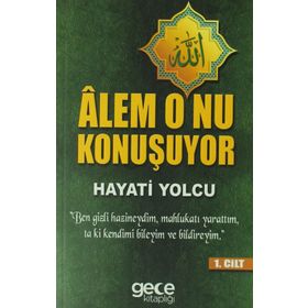Alem O'nu Konuşuyor 1.Cilt / Hayati Yolcu