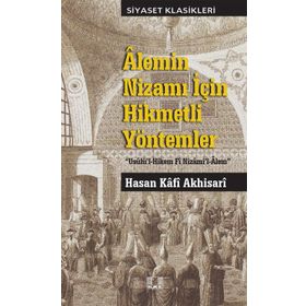 Alemin Nizamı İçin Hikmetli Yöntemler - Hasan Kafi Akhisari
