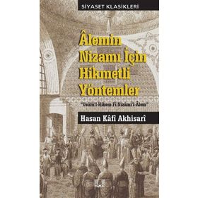 Alemin Nizamı İçin Hikmetli Yöntemler - Hasan Kafi Akhisari