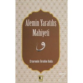 Alemin Yaratılış Mahiyeti - Erzurumlu İbrahim Hakkı
