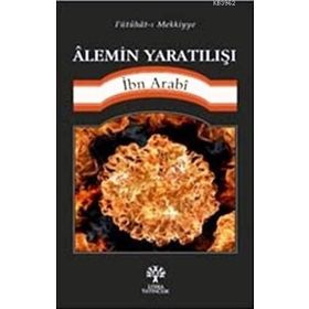 Alemin Yaratılışı - Muhyiddin İbni Arabi