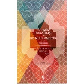 Alemin Yaratılışı ve Hz Muhammed'in Zuhuru - Aziz Mahmud Hudâyî