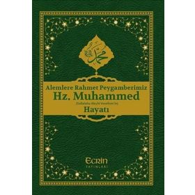 Alemlere Rahmet Peygamberimiz Hz. Muhammed (s.a.v.)'nin Hayatı - Kolektif