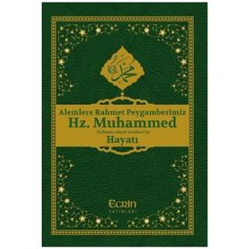 Alemlere Rahmet Peygamberimiz Hz. Muhammed (s.a.v.)'nin Hayatı - Kolektif