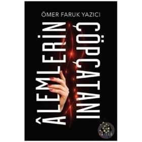 Alemlerin Çöpçatanı - Ömer Faruk Yazıcı
