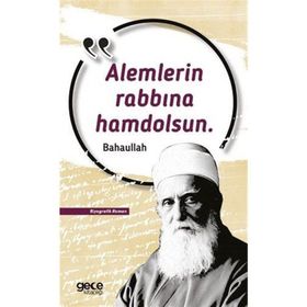 Alemlerin Rabbına Hamdolsun - Baha'u'llah