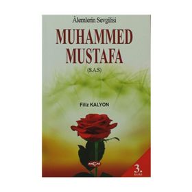 Alemlerin Sevgilisi Muhammed Mustafa (s.a.s) / Filiz Kalyon