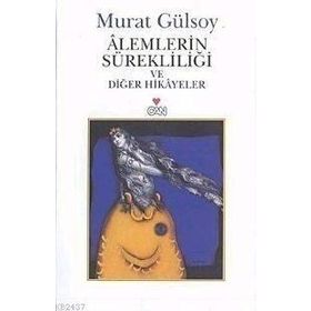 ALEMLERIN SÜREKLİLİĞİ VE DİĞER HIKAYELER - MURAT GÜLSOY