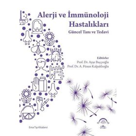 Alerji ve İmmünoloji Hastalıkları Güncel Tanı ve Tedavi - Ema Tıp Kitabevi