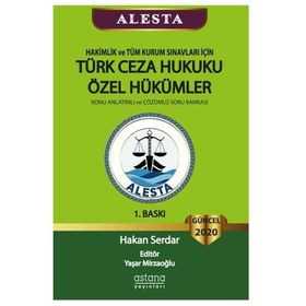 Alesta Türk Ceza Hukuku Özel Hükümler Konu Anlatımlı ve Soru Bankası - Hakan Serdar Astana Yayınları