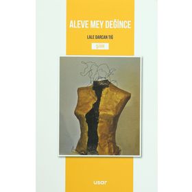 Aleve Mey Değince - Lale Darcan Tığ