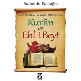 ALEVI BEKTAŞ-I VE CAFER-I İNANCINDA KUR'AN VE EHL-I BEYT - SADRETTIN PALAOĞLU