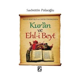 ALEVI BEKTAŞ-I VE CAFER-I İNANCINDA KUR'AN VE EHL-I BEYT - SADRETTIN PALAOĞLU