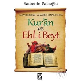 ALEVI BEKTAŞ-I VE CAFER-I İNANCINDA KUR'AN VE EHL-I BEYT - SADRETTIN PALAOĞLU