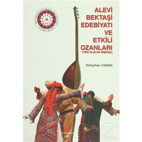 ALEVI BEKTAŞI EDEBIYATI VE ETKILI OZANLARI YEDI ULULAR DIŞINDA - SÜLEYMAN ZAMAN