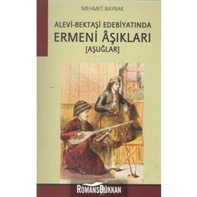 ALEVI-BEKTAŞİ EDEBİYATINDA ERMENI ÂŞIKLARI -AŞUĞLAR- - MEHMET BAYRAK