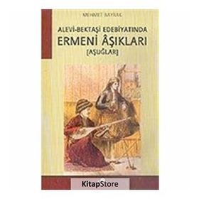 ALEVI-BEKTAŞİ EDEBİYATINDA ERMENI ÂŞIKLARI -AŞUĞLAR- - MEHMET BAYRAK
