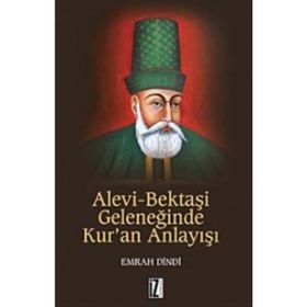 Alevi Bektaşi Geleneğinde Kur'an Anlayışı - Emrah Dindi