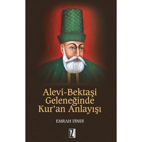 Alevi Bektaşi Geleneğinde Kur'an Anlayışı - Emrah Dindi