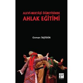 Alevi-Bektaşi Öğretisinde Ahlak Eğitimi - Osman Taştekin
