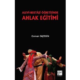 Alevi-Bektaşi Öğretisinde Ahlak Eğitimi - Osman Taştekin