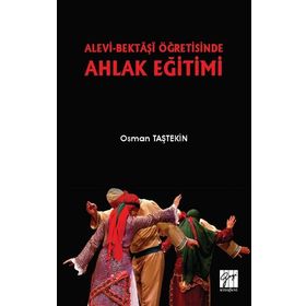 Alevi-Bektaşi Öğretisinde Ahlak Eğitimi - Osman Taştekin