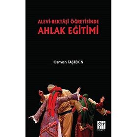 Alevi-Bektaşi Öğretisinde Ahlak Eğitimi - Osman Taştekin