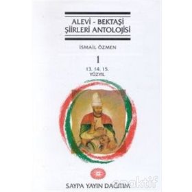 Alevi - Bektaşi Şiirleri Antolojisi Cilt: 1 - İsmail Özmen