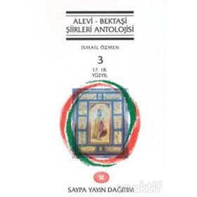 Alevi - Bektaşi Şiirleri Antolojisi Cilt: 3 - İsmail Özmen