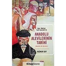 Alevi-Bektaşi Tarih Yazıcıları ve Anadolu Alevilerinin Tarihi - Yağmur Say