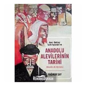 Alevi-Bektaşi Tarih Yazıcıları ve Anadolu Alevilerinin Tarihi - Yağmur Say
