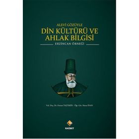 ALEVI GÖZÜYLE DIN KÜLTÜRÜ VE AHLAK BILGISI ERZINCAN ÖRNEĞI - OSMAN TAŞTEKIN;MESUT İNAN