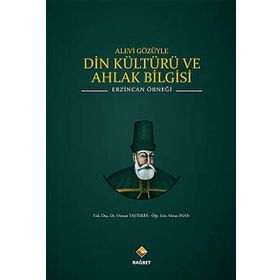 ALEVI GÖZÜYLE DIN KÜLTÜRÜ VE AHLAK BILGISI ERZINCAN ÖRNEĞI - OSMAN TAŞTEKIN;MESUT İNAN